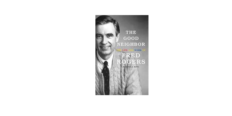 Cover of The Good Neighbor: The Life and Work of Fred Rogers