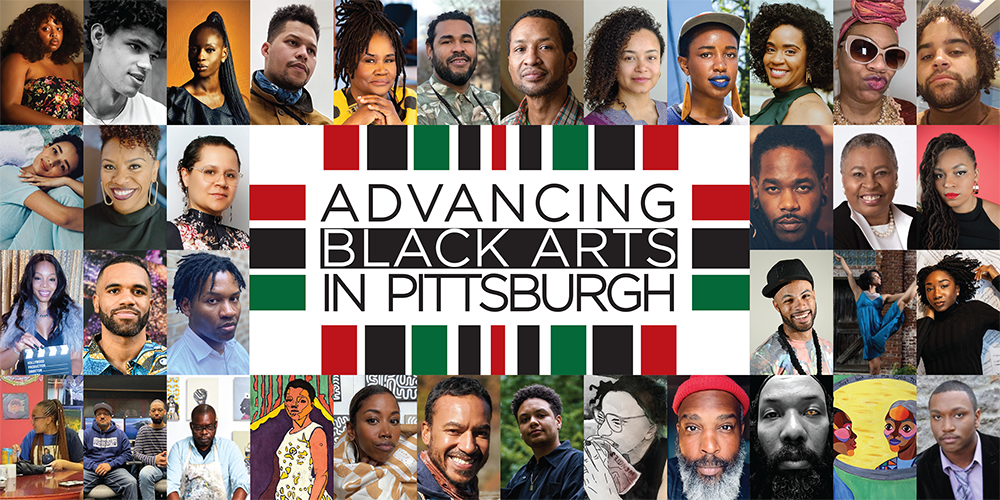 Advancing Black Arts in Pittsburgh is an arts program of The Pittsburgh Foundation.